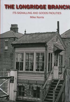 The Longridge Branch - Its Signalling and Goods Facilities by Mike Norris